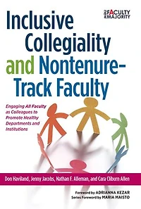 Inclusive Collegiality and Nontenure-Track Faculty: Engaging All Faculty as Colleagues to Promote Healthy Departments Institutions