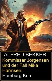 Kommissar Jörgensen und der Fall Mika Harmsen: Hamburg Krimi
