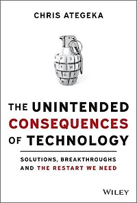 the Unintended Consequences of Technology: Solutions, Breakthroughs, and Restart We Need
