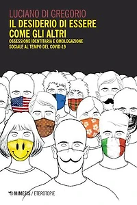 Il desiderio di essere come gli altri: Ossessione identitaria e omologazione sociale al tempo del Covid-19