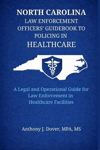 North Carolina Law Enforcement Officers' Guidebook to Policing in Healthcare