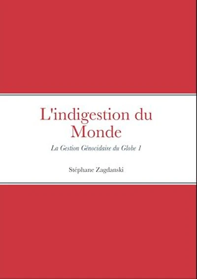 L'indigestion du Monde: La Gestion Génocidaire du Globe 1