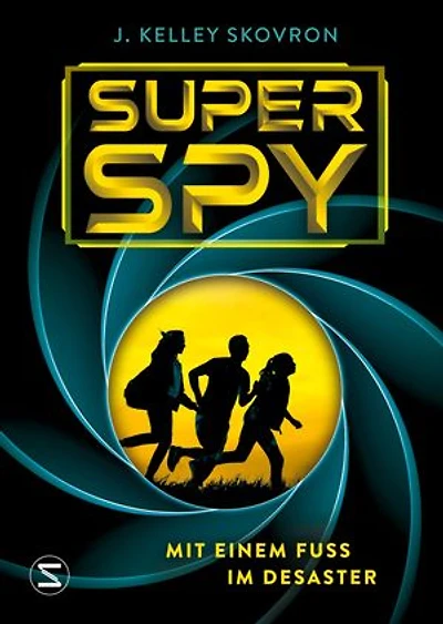 Superspy. Mit einem Fuß im Desaster: Spannende und lustige Action mit Gaming-Bezug | Geheimagentin und Hackerin | Kim Possible meets Ready Player One | Für Jungs und Mädchen ab 11 Jahren