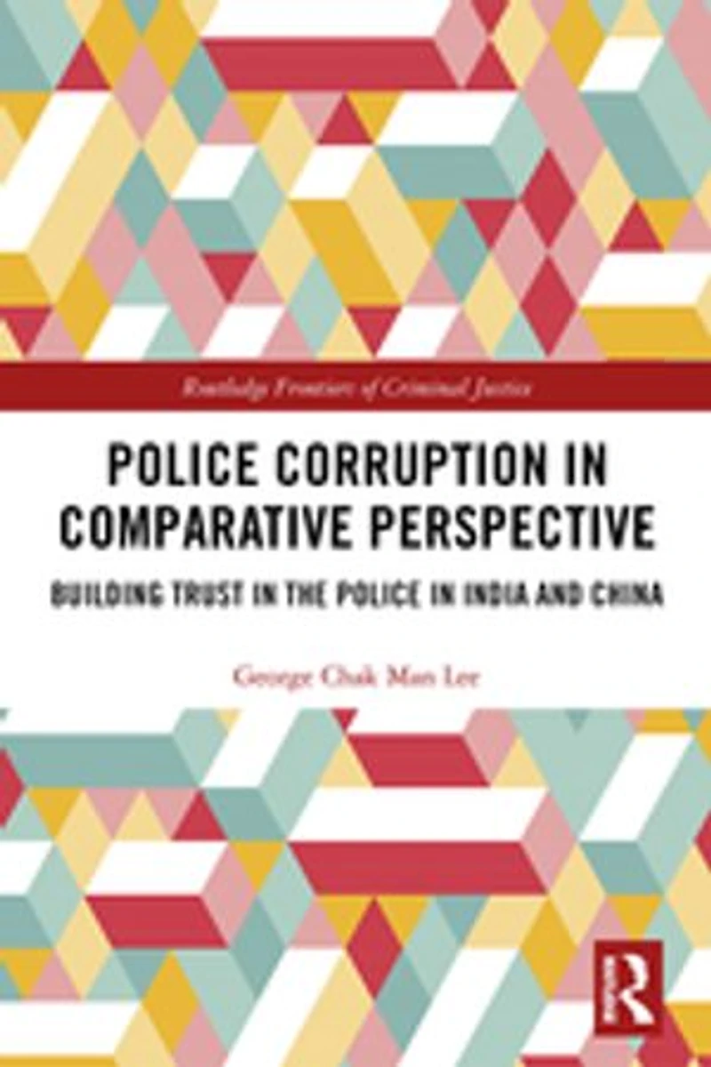 Police Corruption Comparative Perspective: Building Trust the India and China