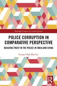 Police Corruption Comparative Perspective: Building Trust the India and China