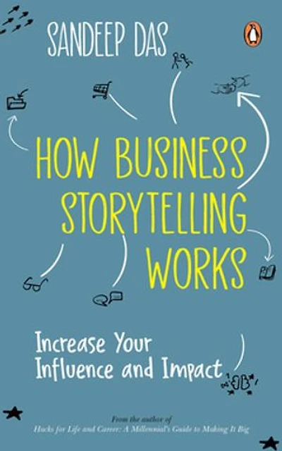 How Business Storytelling Works: Increase Your Influence and Impact