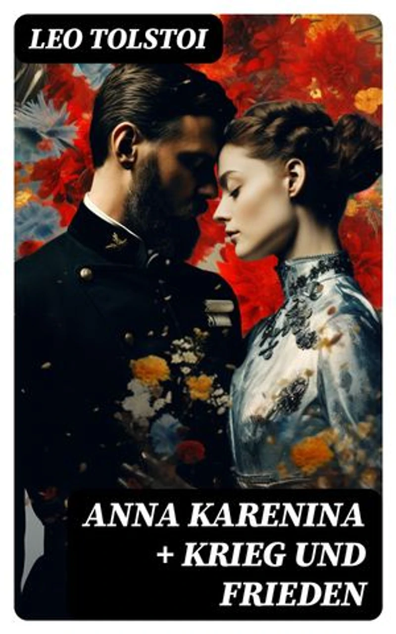 Anna Karenina + Krieg und Frieden: Zwei beliebte Klassiker der Weltliteratur von Lew Tolstoi