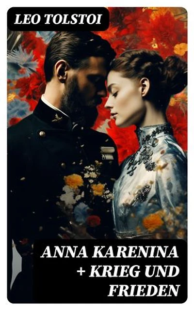 Anna Karenina + Krieg und Frieden: Zwei beliebte Klassiker der Weltliteratur von Lew Tolstoi
