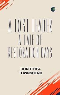 A Lost Leader: A Tale of Restoration Days
