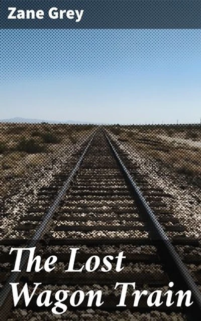 The Lost Wagon Train: Journey through the Wild West Frontier