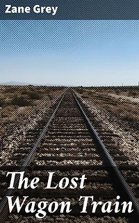 The Lost Wagon Train: Journey through the Wild West Frontier