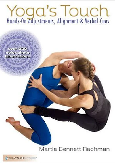 Yoga's Touch: Hands-On Adjustments, Alignment & Verbal Cues