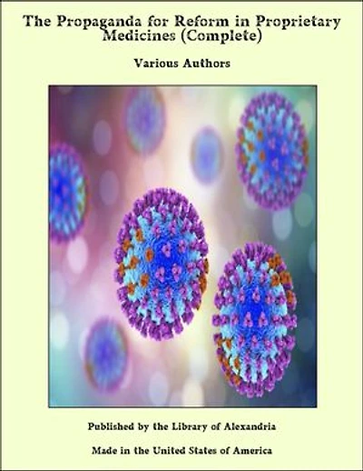 The Propaganda for Reform in Proprietary Medicines (Complete)