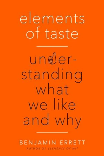 Elements of Taste: Understanding What We Like and Why