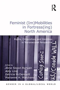 Feminist (Im)Mobilities Fortress(ing) North America: Rights, Citizenships, and Identities Transnational Perspectiv: Perspective