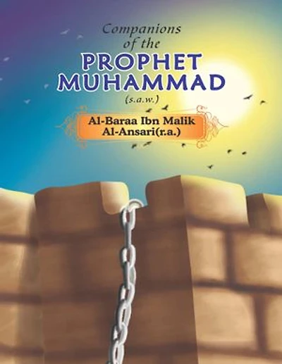 Companions of the Prophet Muhammad(s.a.w.) Al - Baraa Ibn Malik Al - Ansari(r.a.)