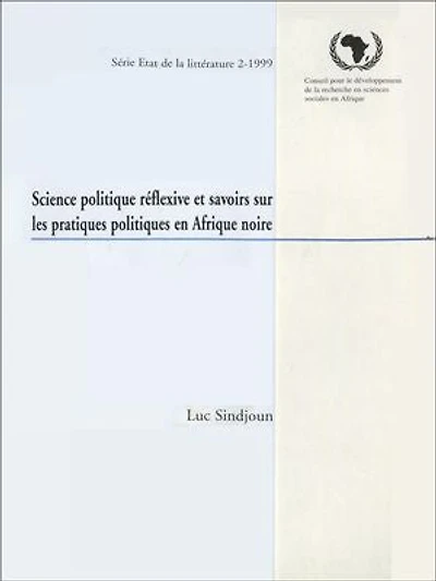 Science politique réflexive et savoirs sur les pratiques politiques en Afrique noire