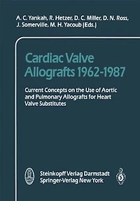 Cardiac Valve Allografts 1962-1987: Current Concepts on the Use of Aortic and Pulmonary for Heart Subsitutes