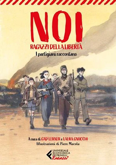 Noi, ragazzi della libertà: I partigiani raccontano