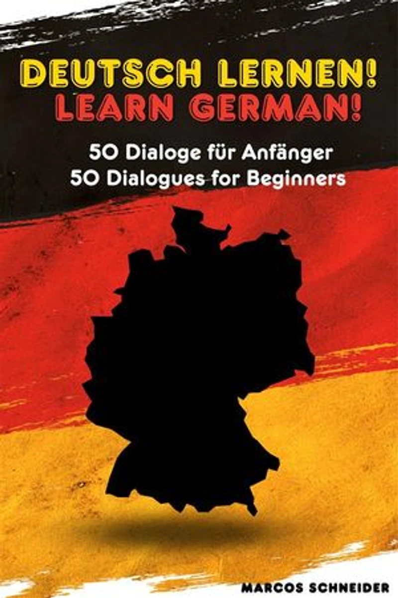 Deutsch lernen! 50 Dialoge für Anfänger: Learn German! 50 Dialogues for Beginners