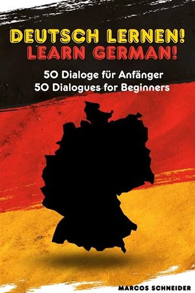 Deutsch lernen! 50 Dialoge für Anfänger: Learn German! 50 Dialogues for Beginners