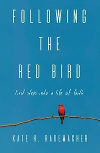 Following the Red Bird: First Steps into a Life of Faith