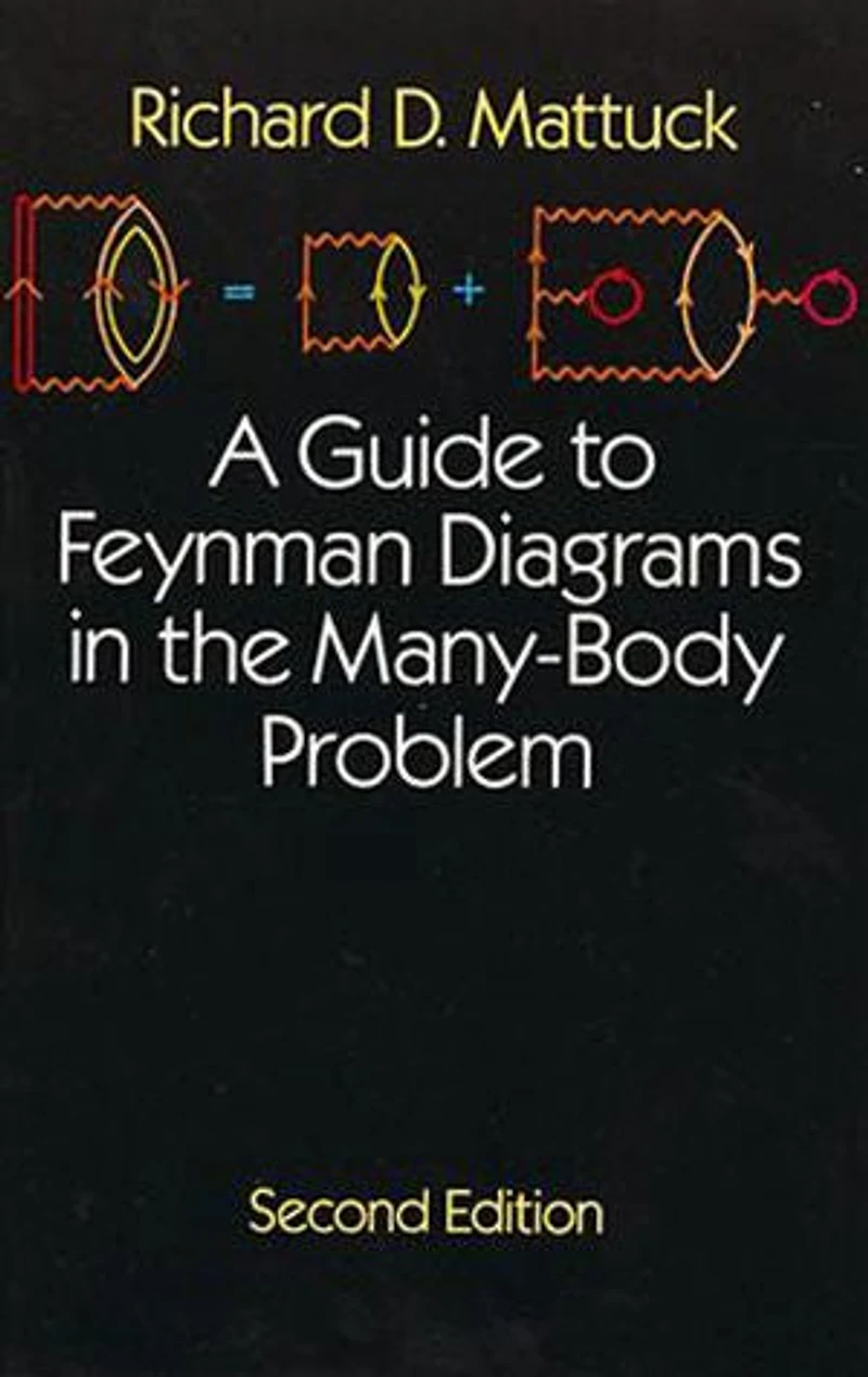 A Guide to Feynman Diagrams the Many-Body Problem: Second Edition