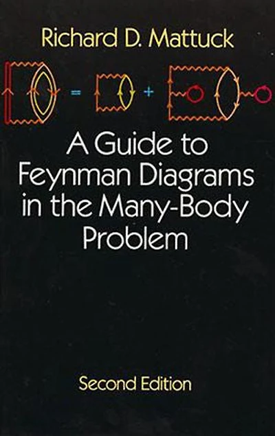 A Guide to Feynman Diagrams the Many-Body Problem: Second Edition