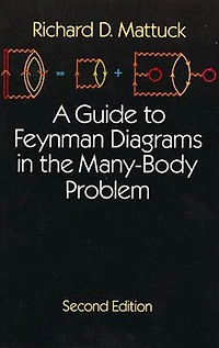 A Guide to Feynman Diagrams the Many-Body Problem: Second Edition