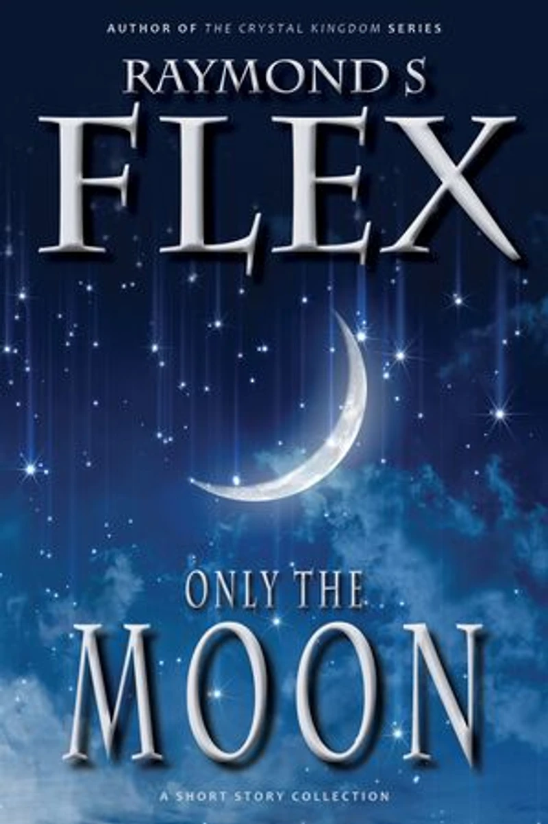 Only The Moon: A Fantasy Short Story Collection