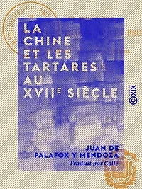 La Chine et les Tartares au XVIIe siècle - Moeurs et usages de ces peuples