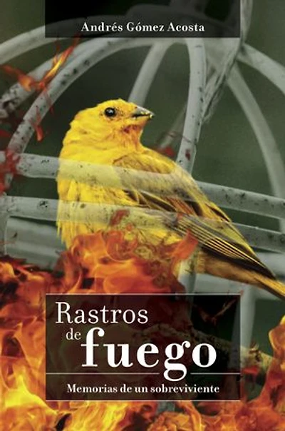 Rastros de fuego: memorias de un sobreviviente