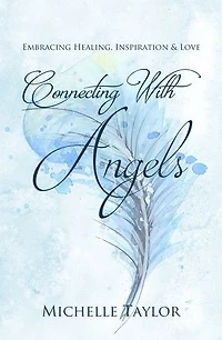 Connecting With Angels: Embrace healing, inspiration & love