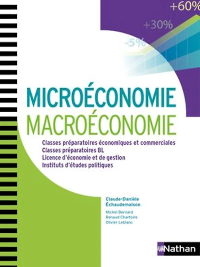 Microéconomie, macroéconomie: classes préparatoires économiques et commerciales, BL, licence d'économie de gestion, instituts d'études politiques
