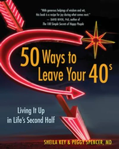 50 Ways to Leave Your 40s: Living It Up Life's Second Half