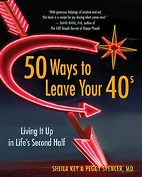 50 Ways to Leave Your 40s: Living It Up Life's Second Half
