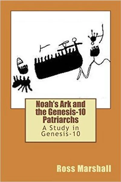 NOAH'S ARK and the GENESIS-10 PATRIARCHS: A Study in Genesis-10