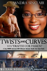 Twists and Curves (with "Drafted For Passion") - A Sexy BWWM Interracial BBW Billionaire Romance Bundle from Steam Books
