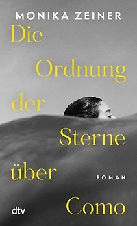 Die Ordnung der Sterne über Como: Roman | Eine Dreiecksgeschichte über Glück, Schuld und Liebe. Wie viel Liebe verträgt eine Freundschaft? Ein hochgelobter Liebesroman.