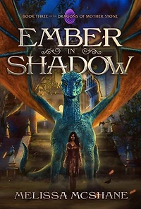 Ember in Shadow: The Dragons of Mother Stone, #3