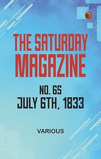 The Saturday Magazine, No. 65, July 6th, 1833