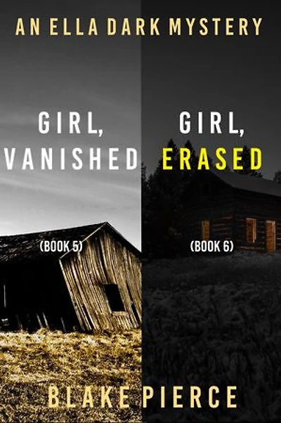 An Ella Dark FBI Suspense Thriller Bundle: Girl, Vanished (#5) and Girl, Erased (#6)