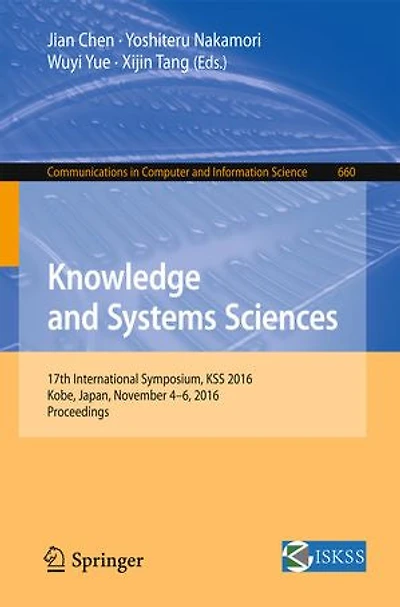 Knowledge And Systems Sciences: 17th International Symposium, Kss 2016, Kobe, Japan, November 4-6, Proceedings