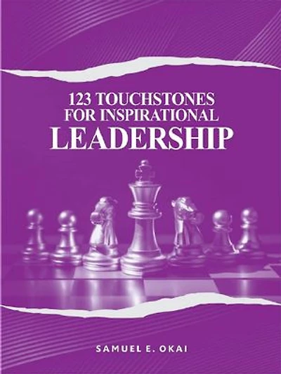 123 Touchstones for Inspirational Leadership: Quotes on Self-Discovery, Success, Fulfillment, Leading Yourself and Others