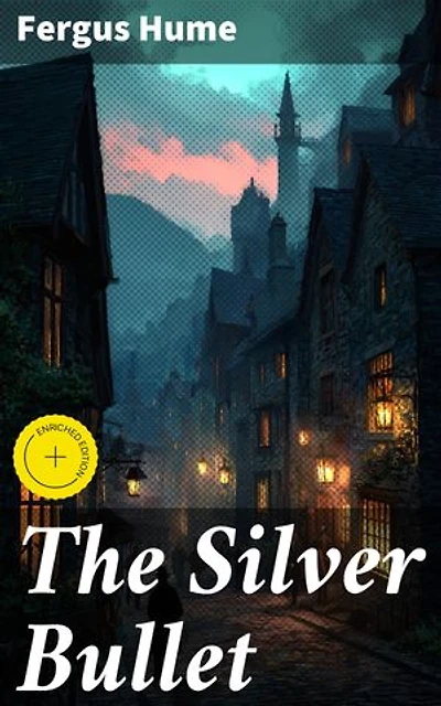 The Silver Bullet: Enriched edition. Unraveling deception in Victorian England