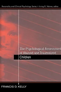 The Psychological Assessment of Abused and Traumatized Children