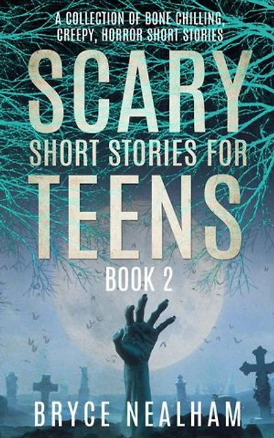 Scary Short Stories for Teens - Book 2: A Collection Of Bone Chilling Horror Stories For Teenagers And Young Adults: Creepy Story Hour, #2