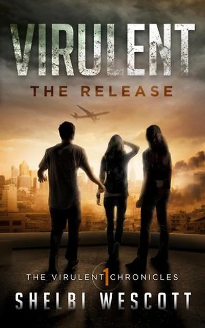 Virulent: The Release: The Virulent Chronicles, #1