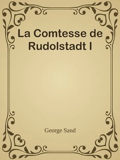 La Comtesse de Rudolstadt I