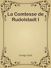 La Comtesse de Rudolstadt I